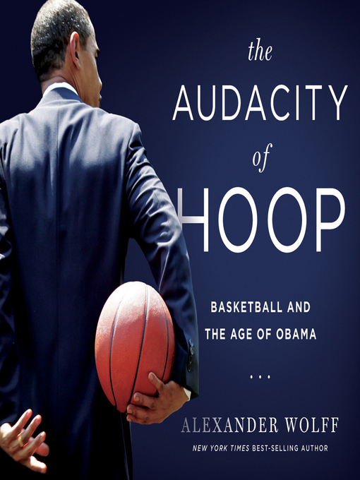 Title details for The Audacity of Hoop by Alexander Wolff - Available